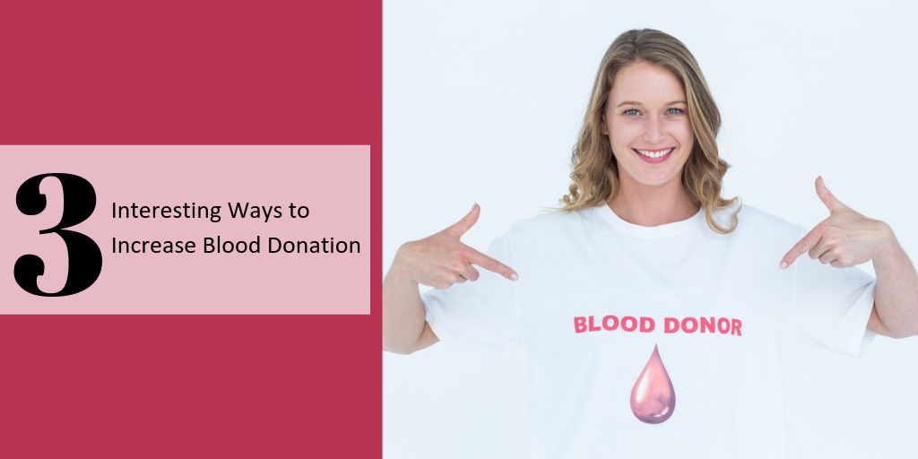 3 -Interesting-Ways-To-Increase-Blood-Donation (1)