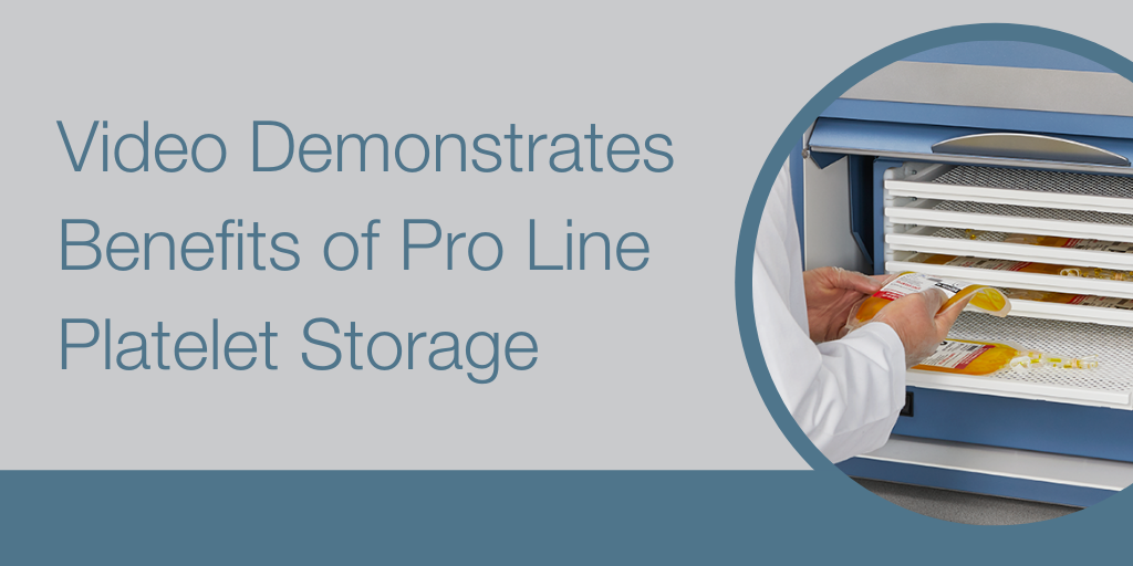 Video Demonstrates the Benefits of Pro Line Platelet Storage Blog (1)