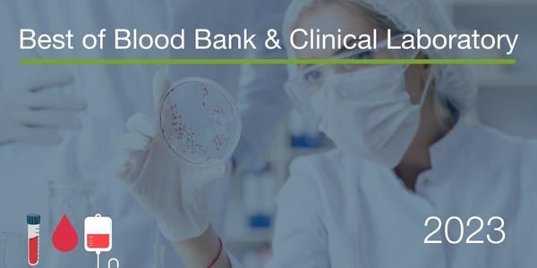 Best of 2023: Blood Bank & Clinical Lab