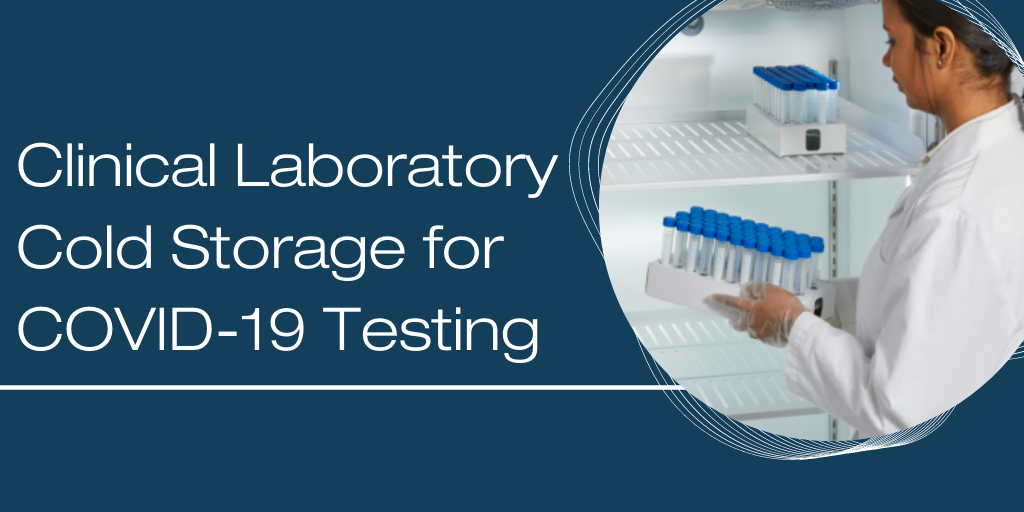 Clinical Laboratory Cold Storage for COVID-19 Testing 