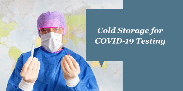 Cold Storage for COVID-19 Testing_ Meeting CDC Guidelines & Manufacturer’s Requirements (1)