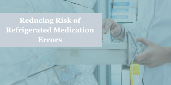 reducing risk of refrigerated medication errors