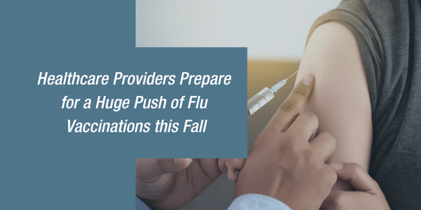 Healthcare Providers Prepare  for a Huge Push of Flu  Vaccinations this Fall