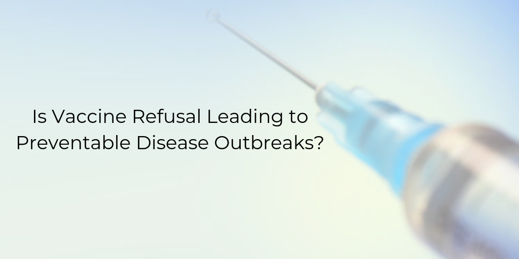 Is-Vaccine-Refusal-Leading-to-Preventable-Disease-Outbreaks_