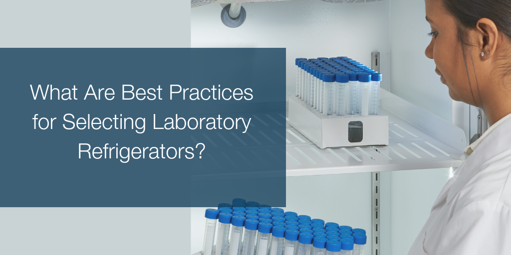 What-Are-Best-Practices-for-Selecting-Laboratory-Refrigerators_