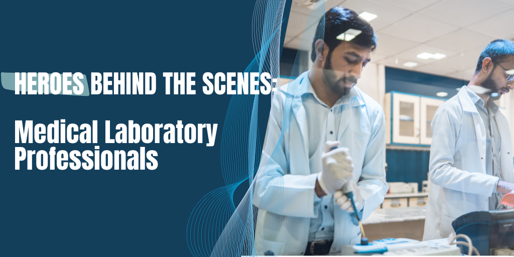 Medical Laboratory Professionals: The Science Behind The Scenes